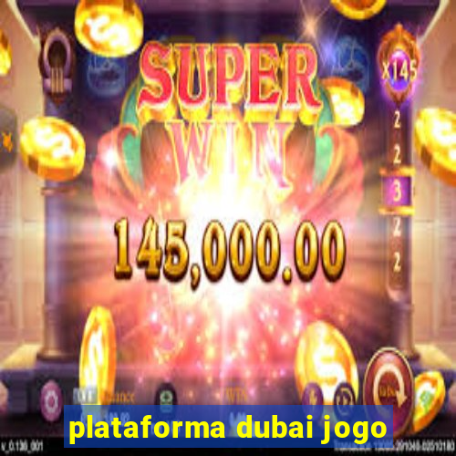 plataforma dubai jogo